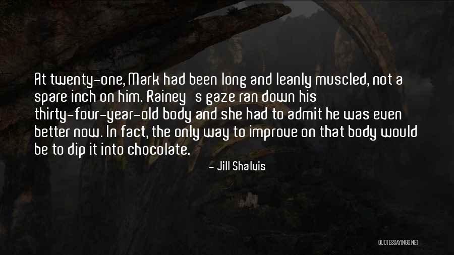 Improve Your Body Quotes By Jill Shalvis Improve Your Body Quotes By Jill Shalvis