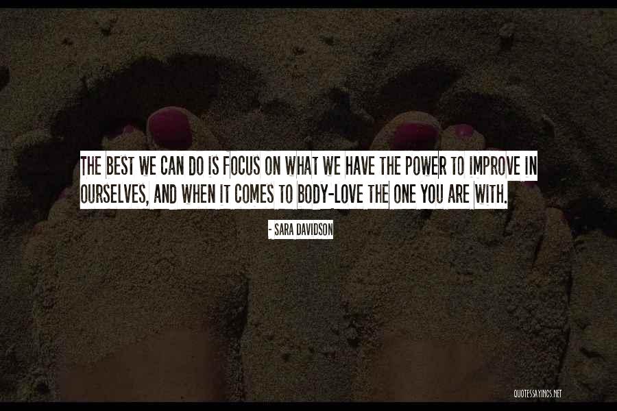 Improve Your Body Quotes By Sara Davidson Improve Your Body Quotes By Sara Davidson