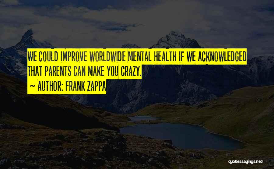 Improve Your Health Quotes By Frank Zappa