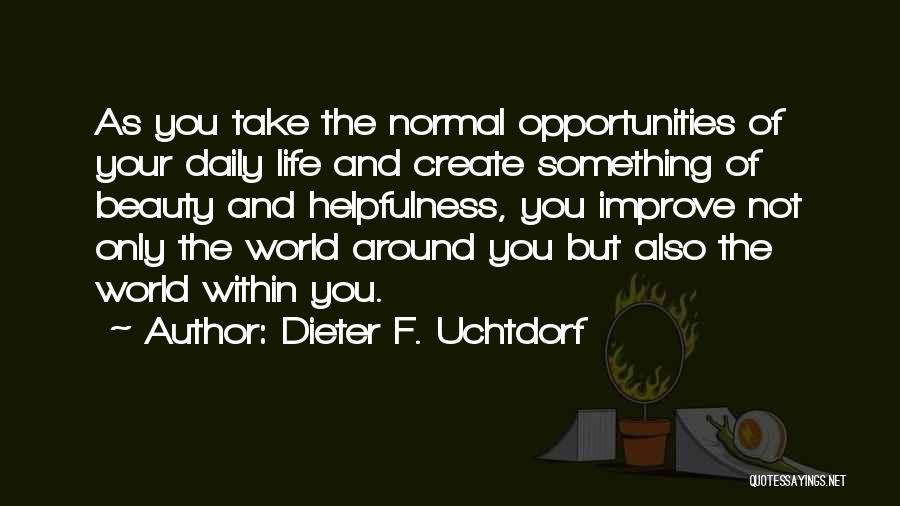 Improve Your Life Quotes By Dieter F. Uchtdorf