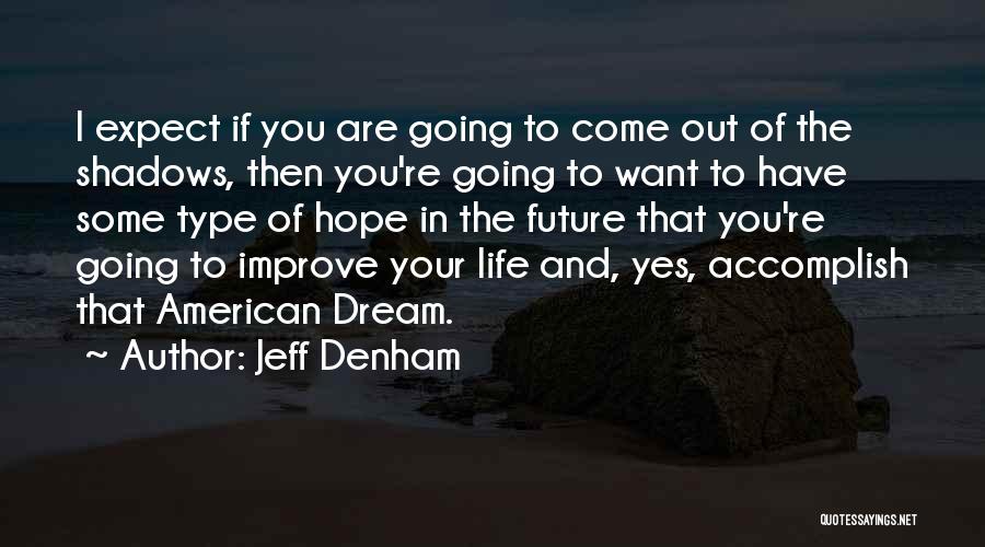 Improve Your Life Quotes By Jeff Denham