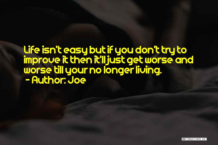 Improve Your Life Quotes By Joe