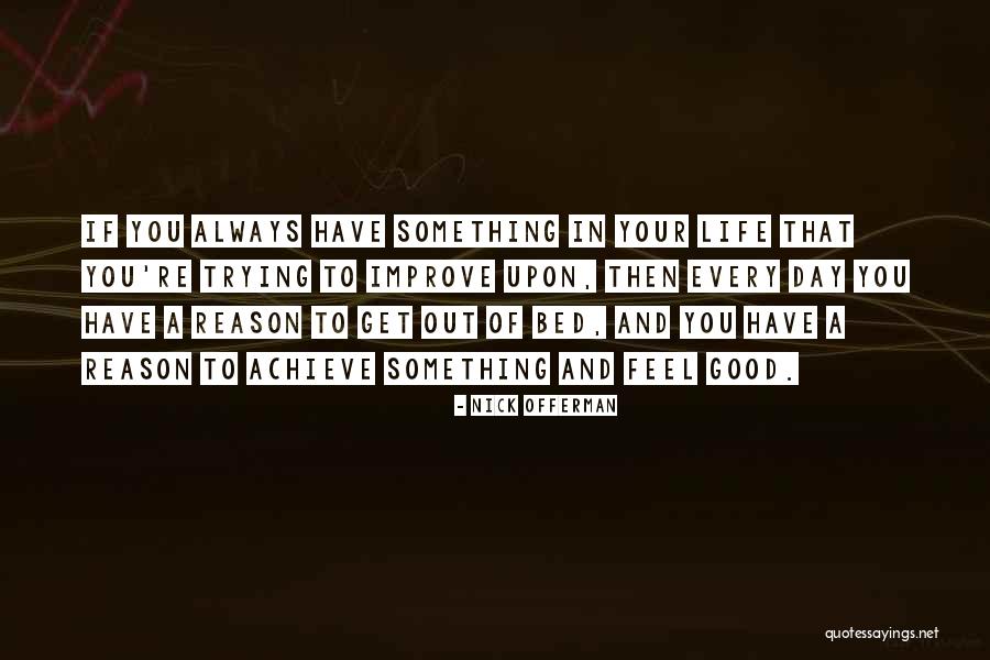 Improve Your Life Quotes By Nick Offerman Improve Your Life Quotes By Nick Offerman