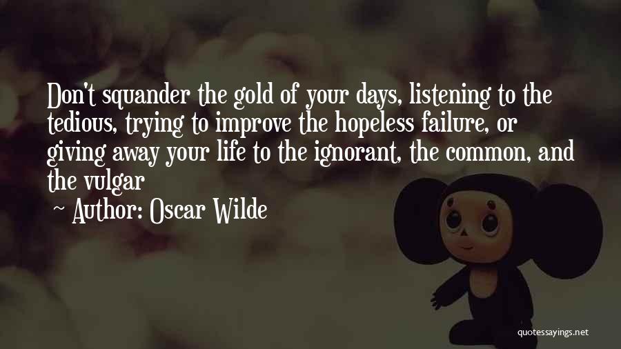 Improve Your Life Quotes By Oscar Wilde