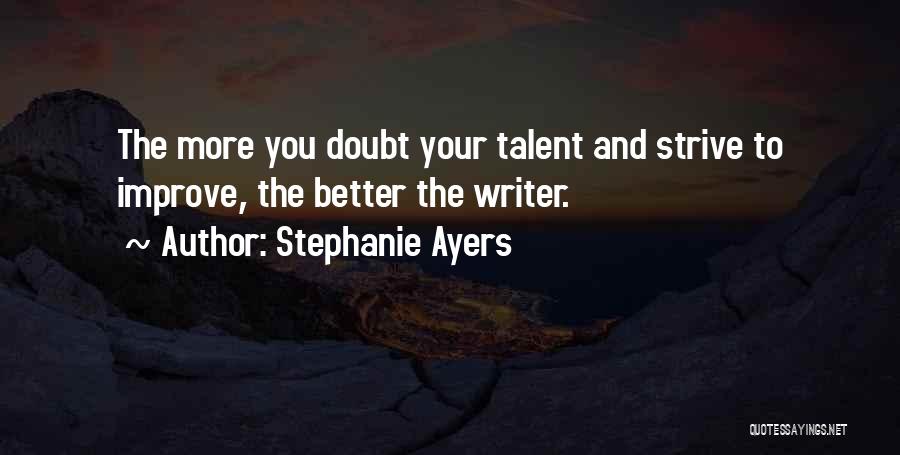 Improve Your Life Quotes By Stephanie Ayers