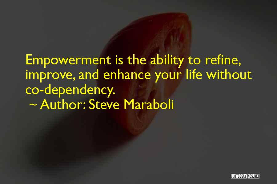 Improve Your Life Quotes By Steve Maraboli