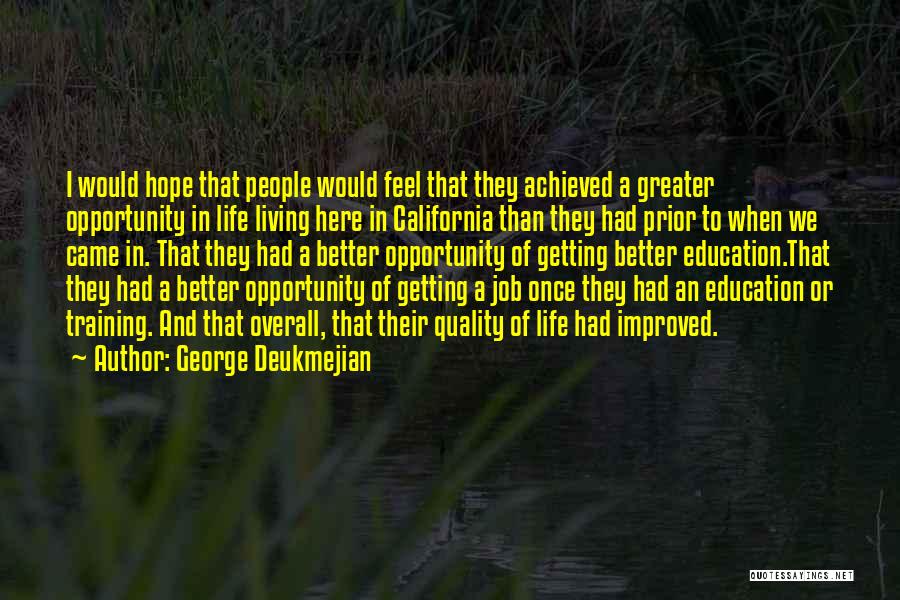 Improved Life Quotes By George Deukmejian