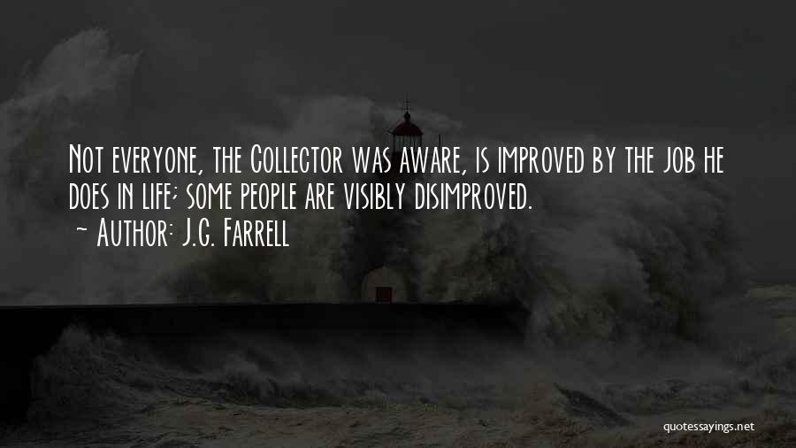 Improved Life Quotes By J.G. Farrell