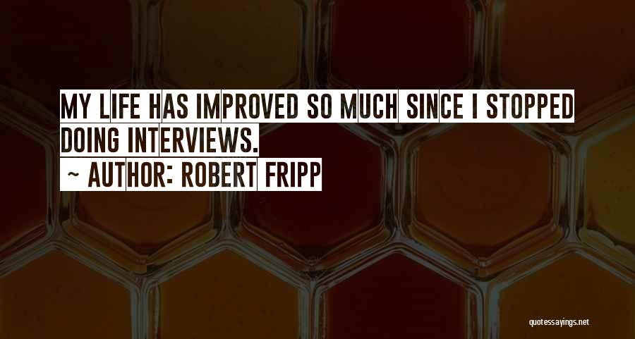 Improved Life Quotes By Robert Fripp