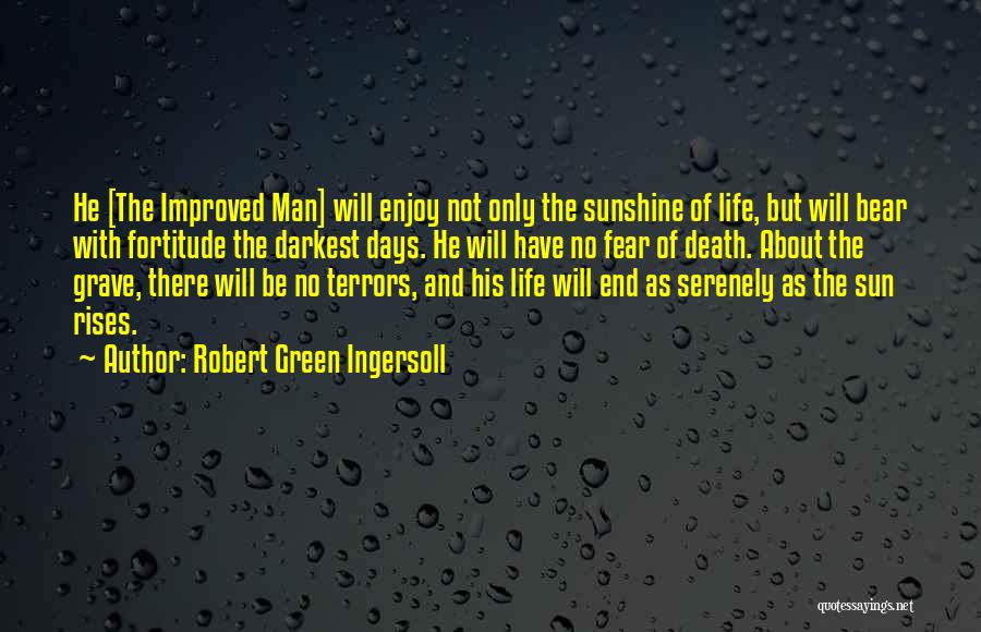 Improved Life Quotes By Robert Green Ingersoll