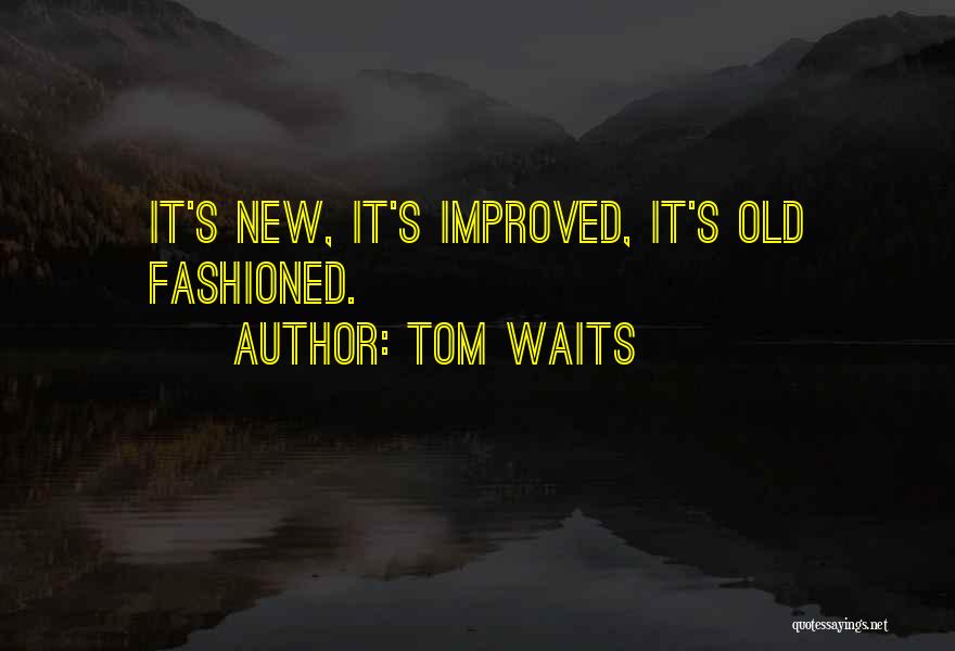 Improved Quotes By Tom Waits