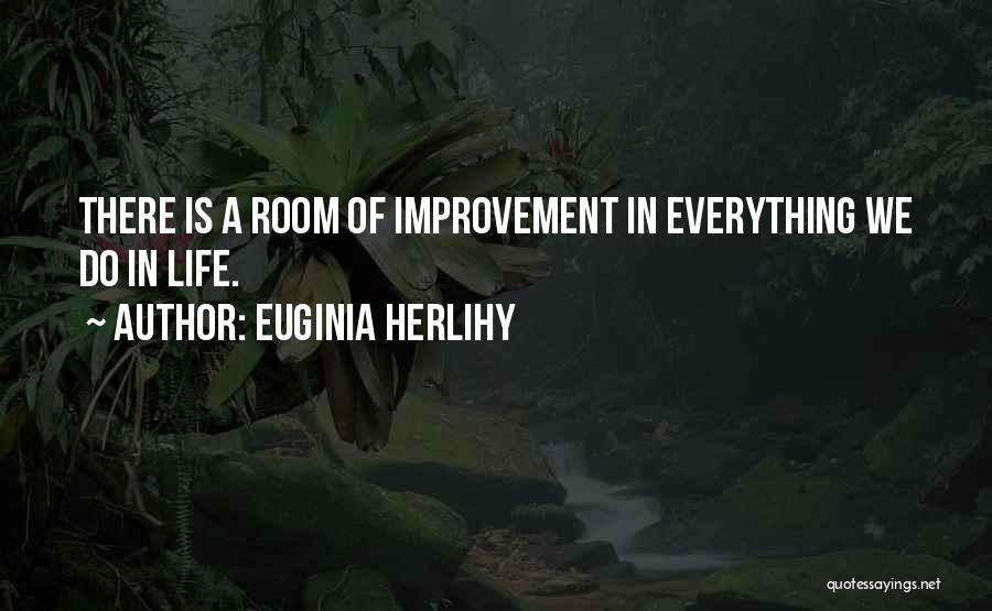 Improvement In Life Quotes By Euginia Herlihy