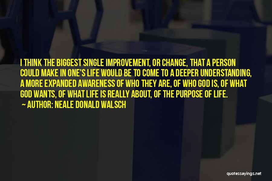 Improvement In Life Quotes By Neale Donald Walsch