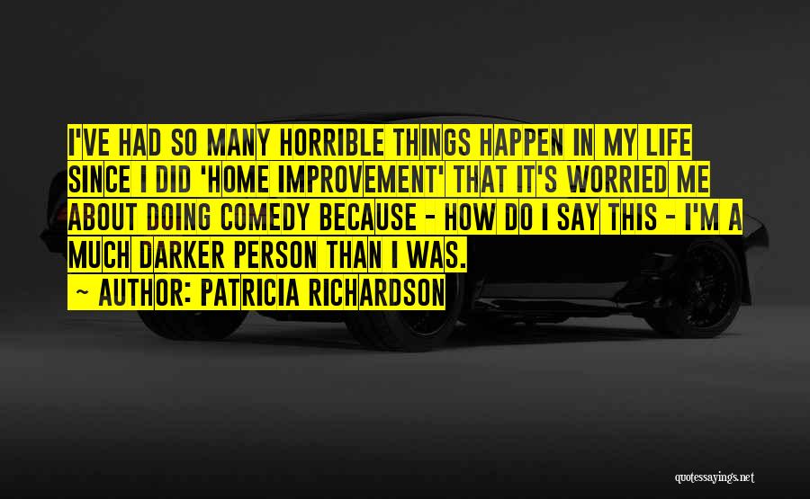 Improvement In Life Quotes By Patricia Richardson