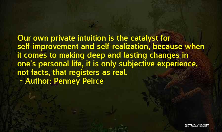 Improvement In Life Quotes By Penney Peirce