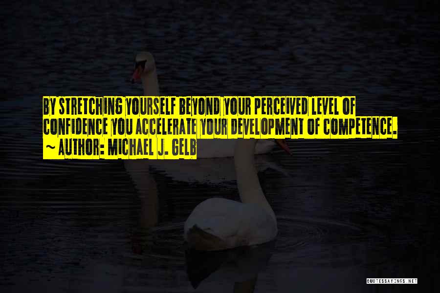 Improvement Of Yourself Quotes By Michael J. Gelb