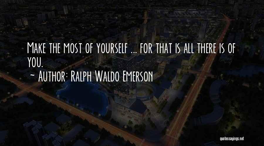 Improvement Of Yourself Quotes By Ralph Waldo Emerson