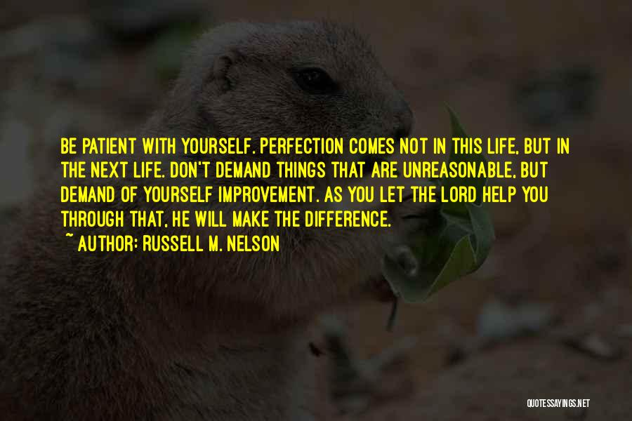 Improvement Of Yourself Quotes By Russell M. Nelson