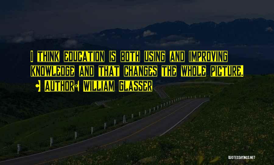 Improving Education Quotes By William Glasser