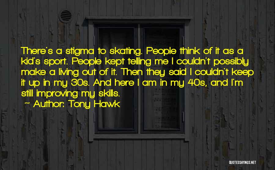 Improving In Sports Quotes By Tony Hawk