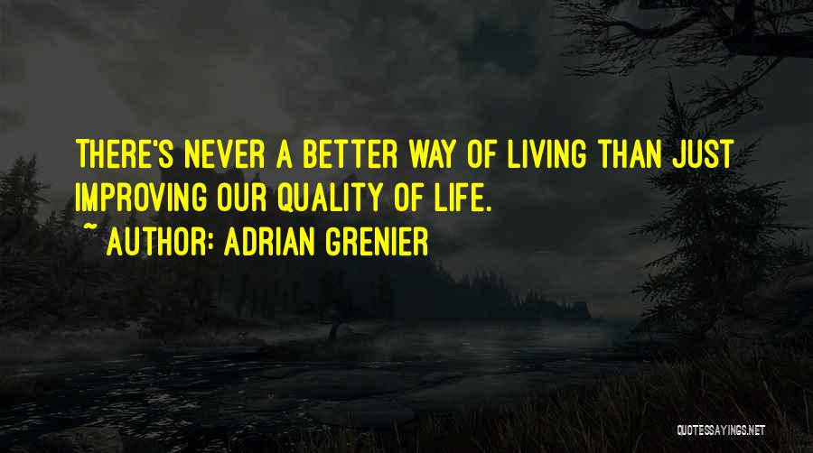Improving Life Quotes By Adrian Grenier