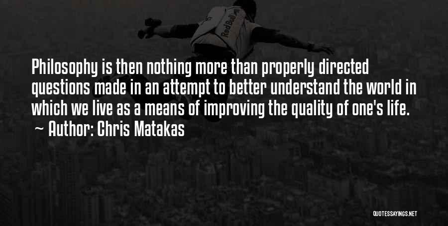 Improving Life Quotes By Chris Matakas