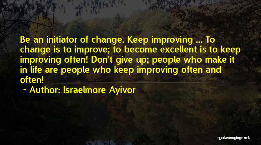 Improving Life Quotes By Israelmore Ayivor