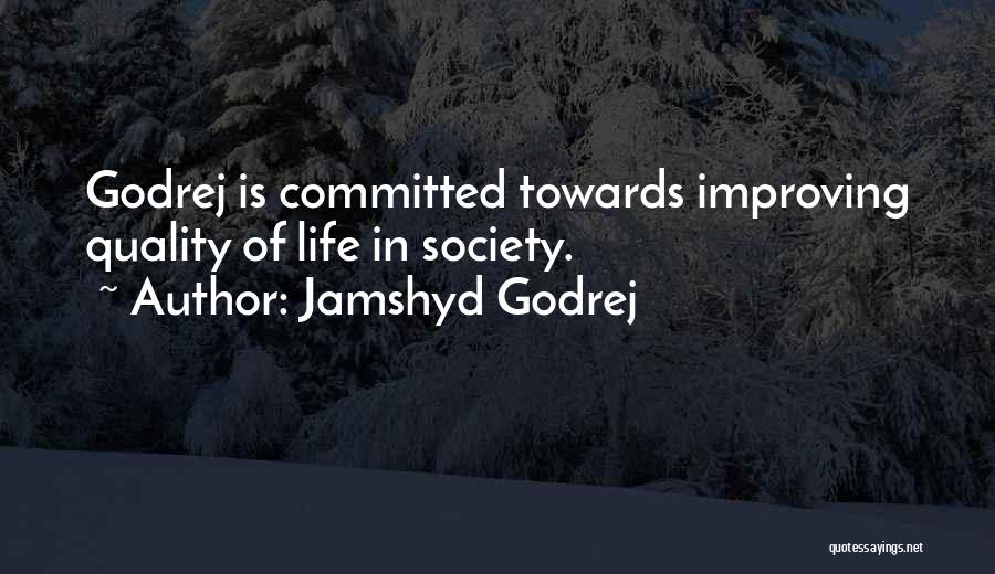 Improving Life Quotes By Jamshyd Godrej