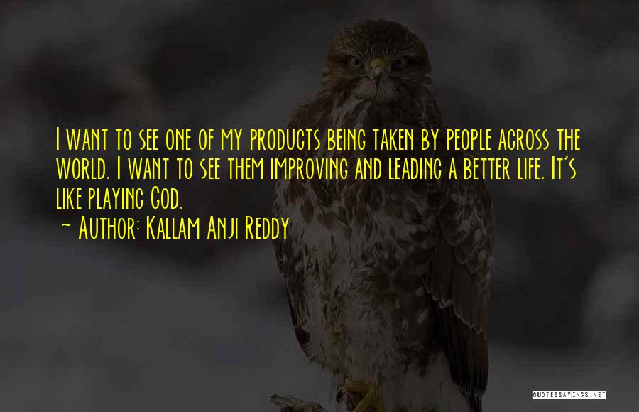 Improving Life Quotes By Kallam Anji Reddy