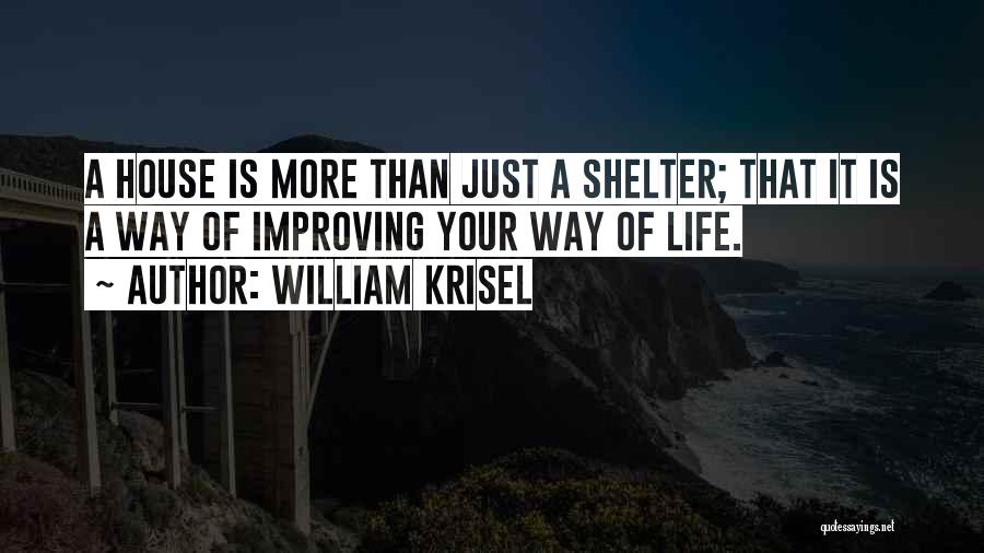 Improving Life Quotes By William Krisel