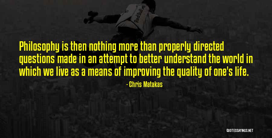 Improving My Life Quotes By Chris Matakas