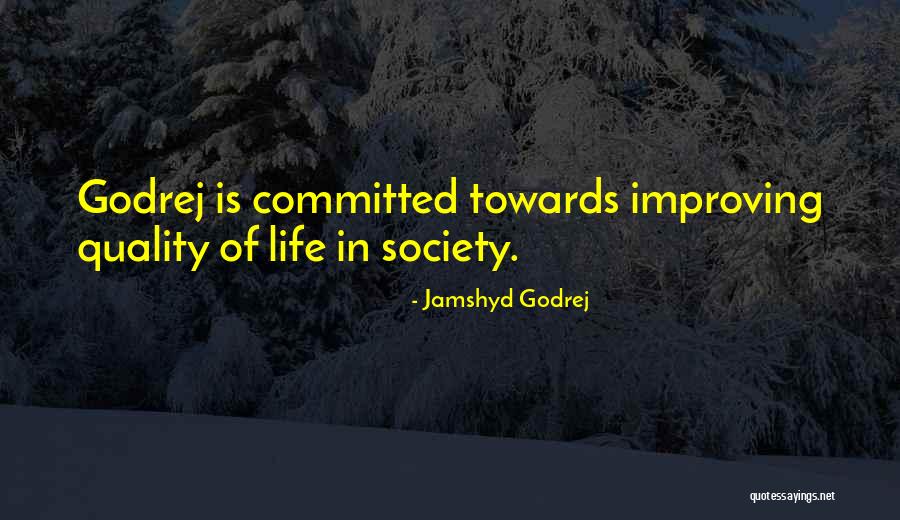 Improving My Life Quotes By Jamshyd Godrej