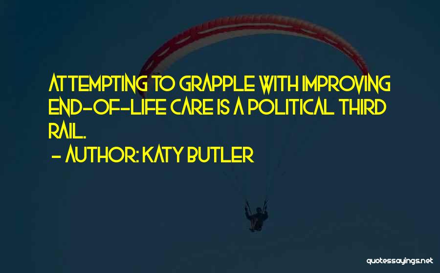 Improving My Life Quotes By Katy Butler