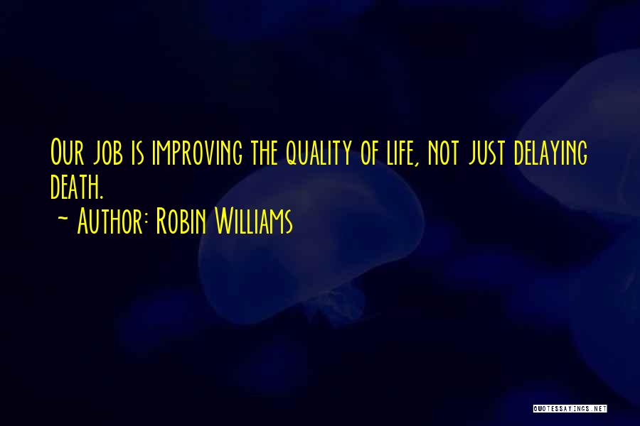 Improving My Life Quotes By Robin Williams