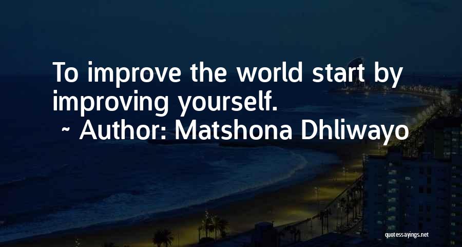 Improving Myself Quotes By Matshona Dhliwayo