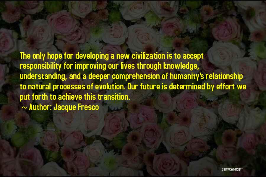 Improving The Lives Of Others Quotes By Jacque Fresco