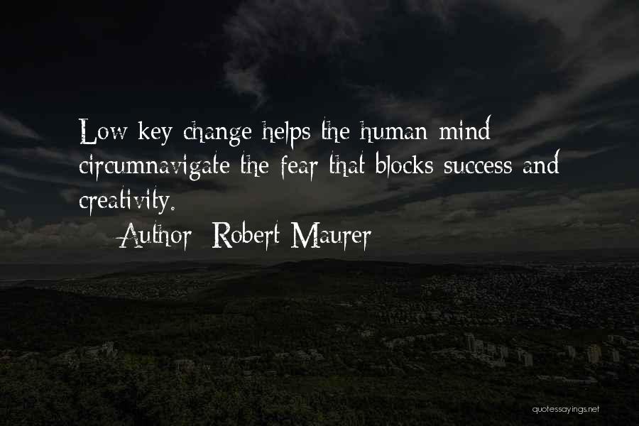 Improving The Lives Of Others Quotes By Robert Maurer