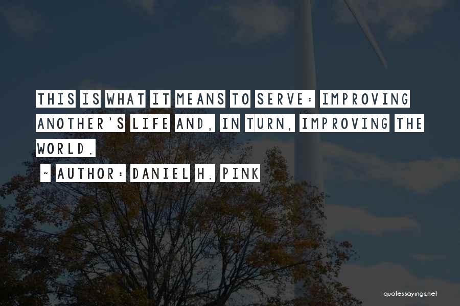 Improving The World Quotes By Daniel H. Pink