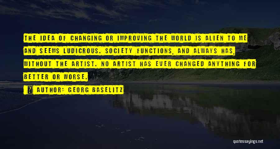 Improving The World Quotes By Georg Baselitz