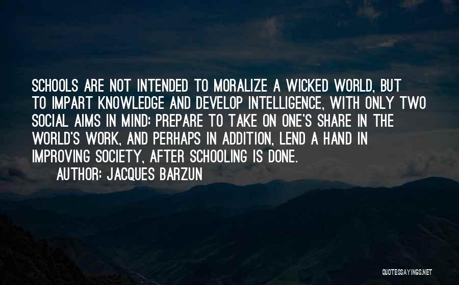 Improving The World Quotes By Jacques Barzun