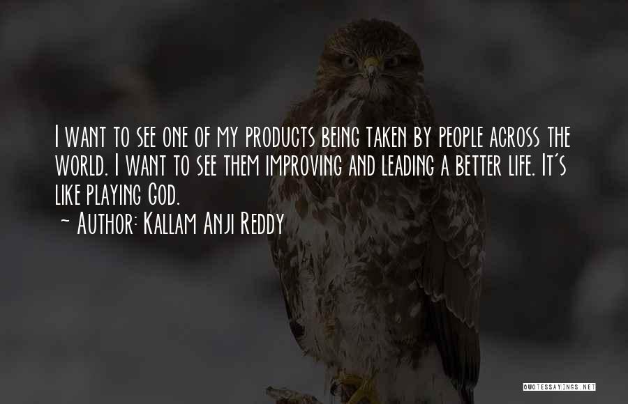 Improving The World Quotes By Kallam Anji Reddy