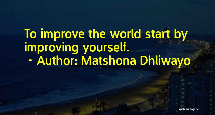 Improving The World Quotes By Matshona Dhliwayo