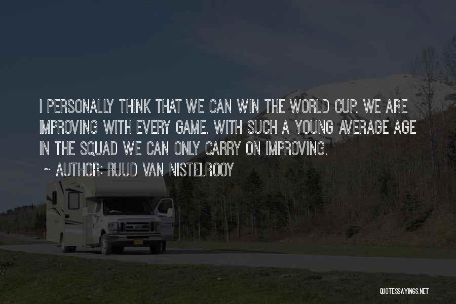 Improving The World Quotes By Ruud Van Nistelrooy