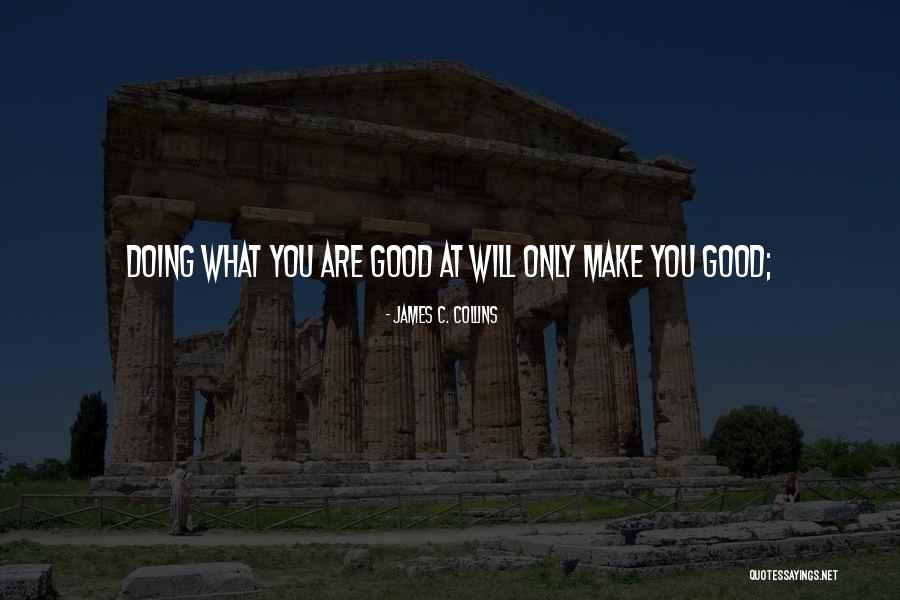 Improving Your Craft Quotes By James C. Collins Improving Your Craft Quotes By James C. Collins