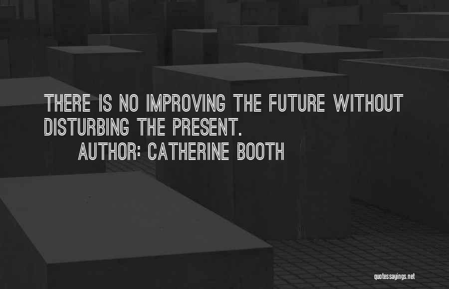 Improving Your Future Quotes By Catherine Booth