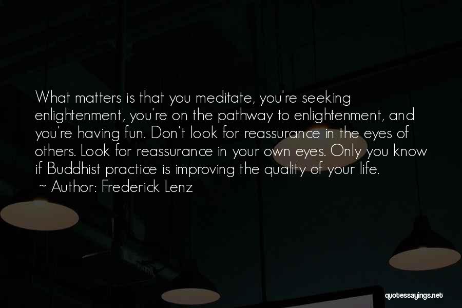 Improving Your Life Quotes By Frederick Lenz