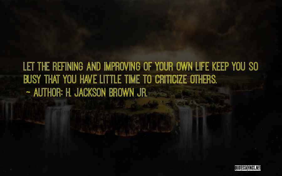 Improving Your Life Quotes By H. Jackson Brown Jr.