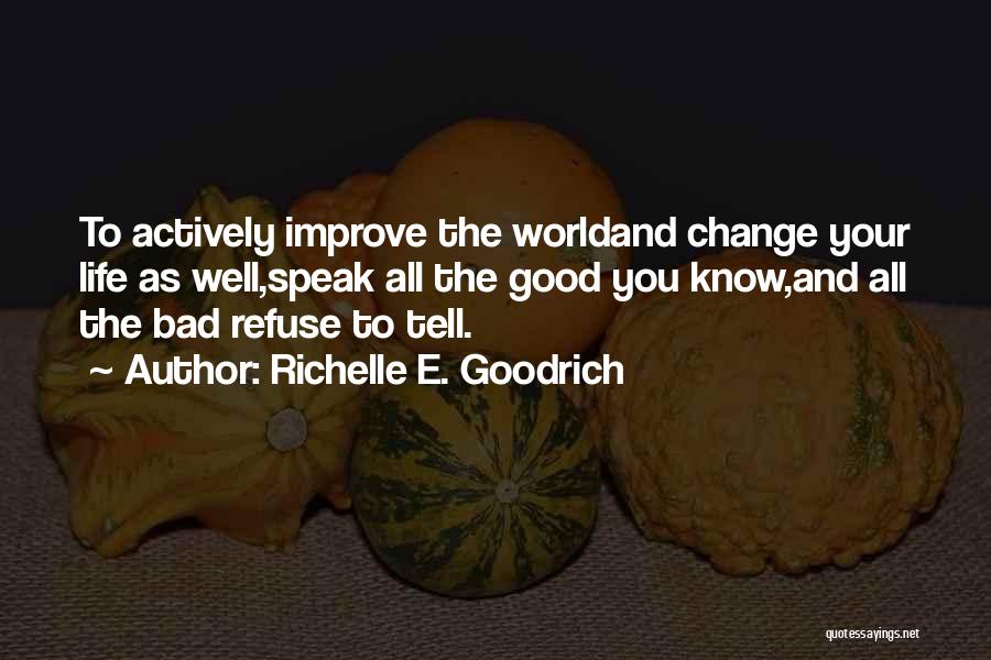 Improving Your Life Quotes By Richelle E. Goodrich