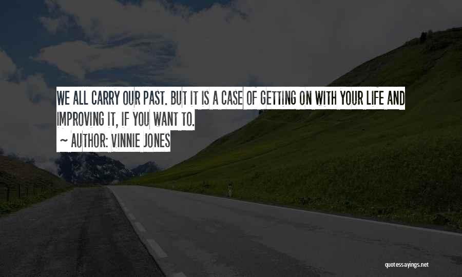 Improving Your Life Quotes By Vinnie Jones