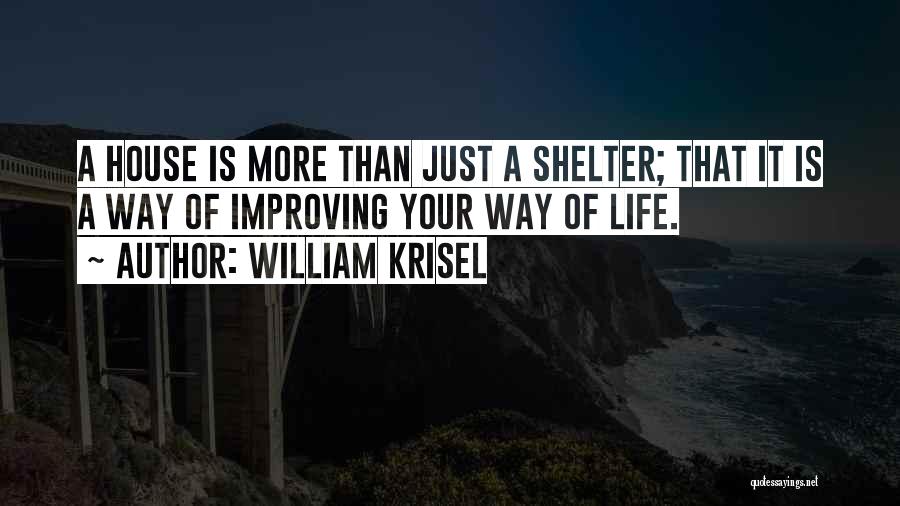 Improving Your Life Quotes By William Krisel